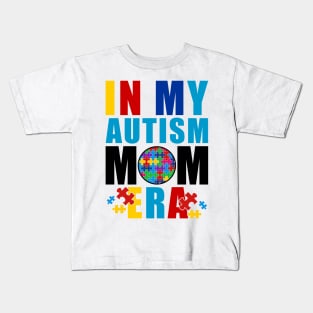 in my autism mom era, Mom Autism Awareness Kids T-Shirt